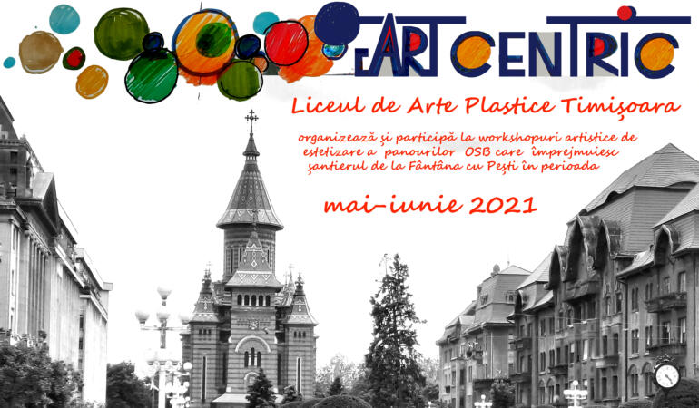 ArtCentric, un proiect derulat de Liceul de Arte Plastice din Timișoara