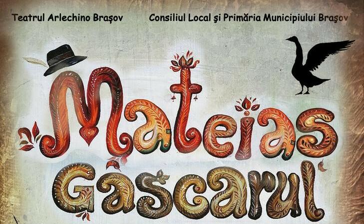 „Mateiaș Gâscarul”, un spectacol în premieră la Teatrul Arlechino