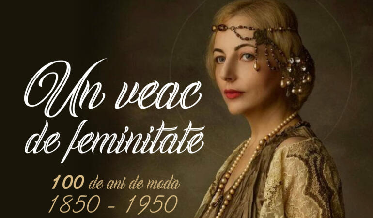 COMORILE MUZEELOR. Un veac de feminitate – 100 de ani de modă, 1850 – 1950