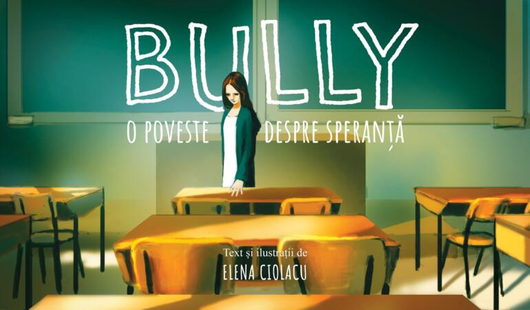 „Bully – o poveste despre speranță”, cartea ce vine în ajutorul victimelor bullying-ului