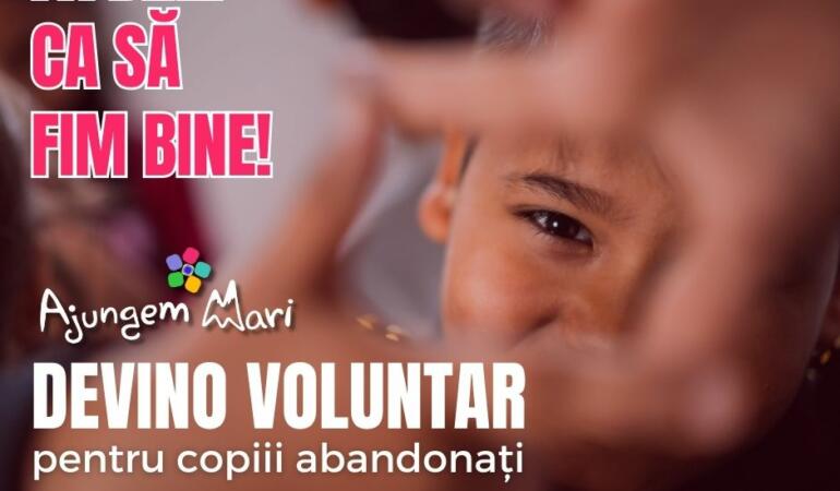 Ajungem MARI – campanie de recrutare de voluntari pentru copiii orfani