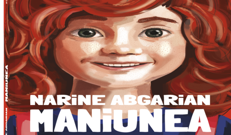 “Maniunea” de Narine Abgarian la Târgul de Carte Gaudeamus. O carte pentru copii, despre copilăria adulţilor